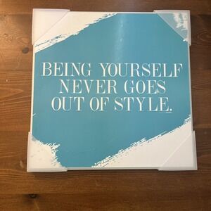Being Yourself Never‎ Goes Out Of Style Plaque 11" x 11"